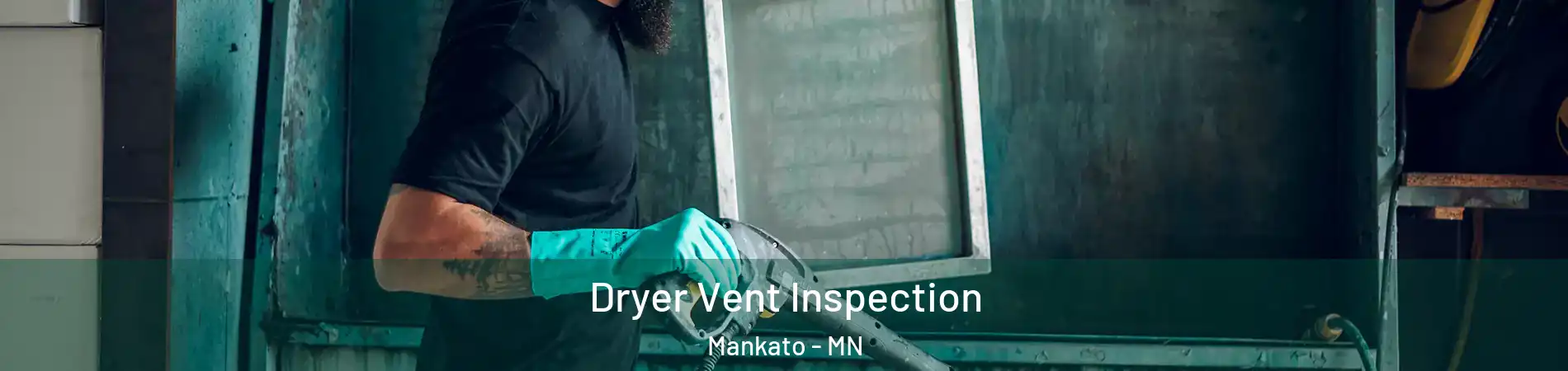  Dryer Vent Inspection Mankato - MN
