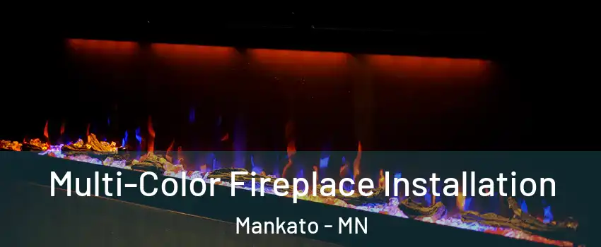  Multi-Color Fireplace Installation Mankato - MN
