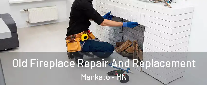  Old Fireplace Repair And Replacement Mankato - MN