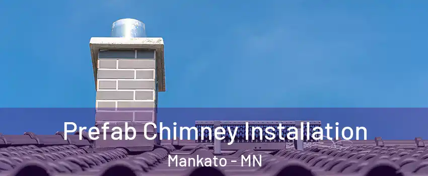  Prefab Chimney Installation Mankato - MN