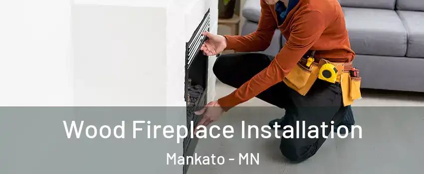  Wood Fireplace Installation Mankato - MN